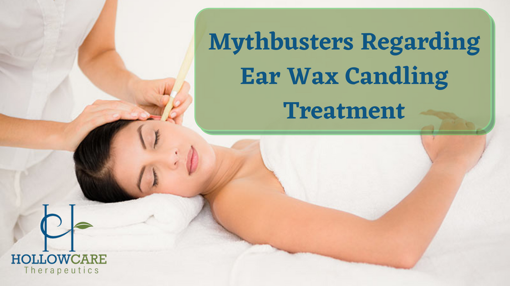 Mythbusters Regarding Ear Wax Candling Treatment